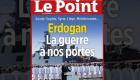 Fransız dergi Le Point Erdoğan'ı kapağına taşıdı: Savaş kapımızda