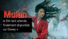 Mulan : le film tant attendu finalement disponible sur Disney +