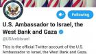 تغيير مفاجئ بمهام السفير الأمريكي بإسرائيل.. والسفارة توضح
