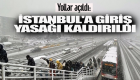 İstanbul'a giriş yasağı kaldırıldı