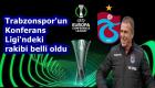Trabzonspor’un UEFA Konferans Ligi’ndeki rakibi belli oldu