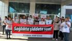 Sağlık çalışanlarından 'şiddet' protestosu