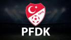 11 Süper Lig ekibi PFDK’ya sevk edildi 