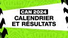  Calendrier CAN 2024 : Dévoilement du programme et des résultats de la coupe d’Afrique des Nations