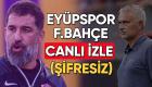 Eyüpspor Fenerbahçe Maçı Canlı İzle Şifresiz