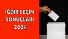 Iğdır Seçim sonuçları 2024 oy oranları! AKP mi CHP mi kazandı