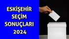 Eskişehir Seçim Sonuçları 2024! Ayşe Ünlüce mi Nebi Hatipoğlu mu önde?