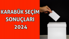 Karabük seçim sonuçları 2024 oy oranları! Yeni başkan kim