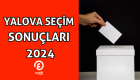 Yalova seçim sonuçları 2024 oy oranları! Kim kazandı