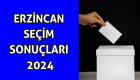 Erzincan seçim sonuçları 2024! Erzincan canlı seçim sonuçları