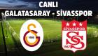 Galatasaray Sivasspor maçı CANLI İZLE şifresiz
