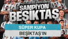 SÜPER KUPA BEŞİKTAŞ’IN⁣