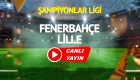 Fenerbahçe Lille maçı canlı izle EXXEN şifresiz yayın FB Lille