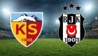 Kayserispor Beşiktaş ilk 11 maç kadrosu! kayserispor BJK 