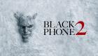 فيلم الرعب «Black Phone 2» يتصدر شباك التذاكر الأمريكي