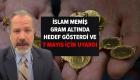 İslam Memiş Gram Altın İçin Hedef Gösterdi: 7 Mayıs’a Dikkat!