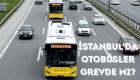 İstanbul'da Yarın Otobüsler Çalışıyor  Mu? 22 Mayıs'ta Hangi Otobüsler Grev Yapacak 