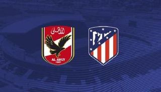 أتلتيكو يؤكد مواجهة الأهلي